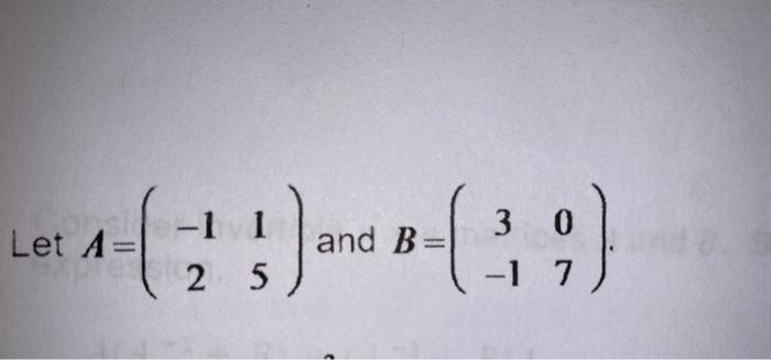 Solved Let 4-( ; ; ) And B-(-²; ;) 3 A= -1 1 25 -1 7 B. | Chegg.com