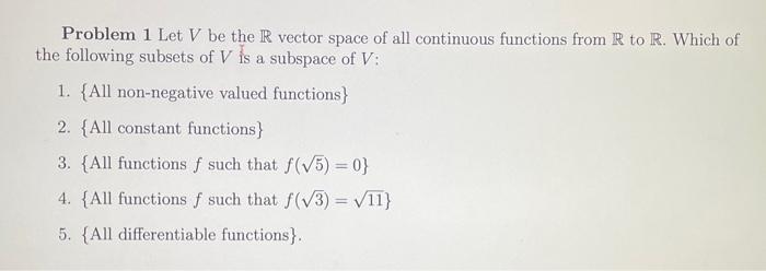 Solved Problem 1 Let V be the R vector space of all | Chegg.com