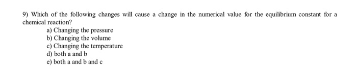 Solved 9) Which of the following changes will cause a change | Chegg.com