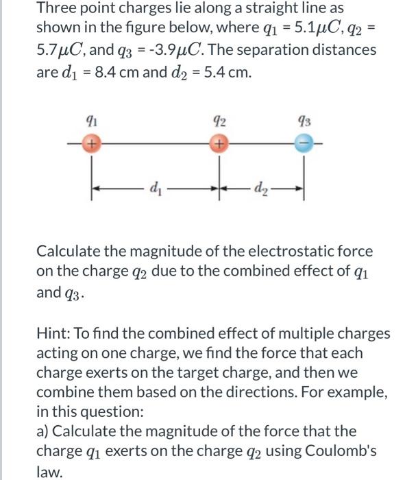 Solved Three Point Charges Lie Along A Straight Line As | Chegg.com