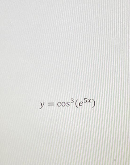 solved-y-cos3-e5x-chegg