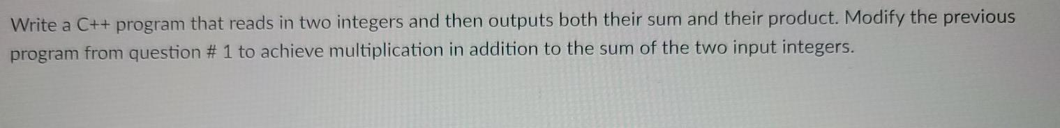 Solved Write a C++ program that reads in two integers and | Chegg.com