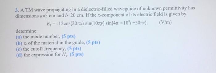 Solved 3. A TM wave propagating in a dielectric-filled | Chegg.com