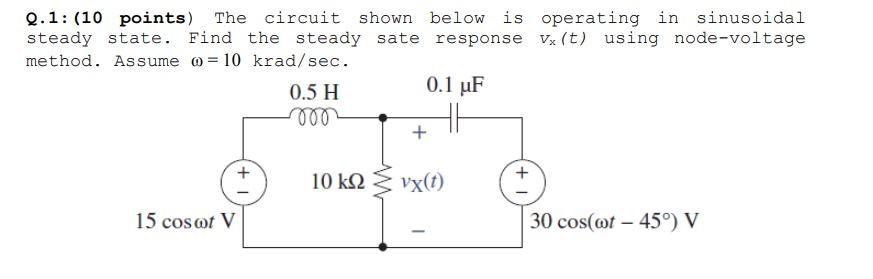 Solved Q.1: (10 Points) The Circuit Shown Below Is Operating | Chegg.com