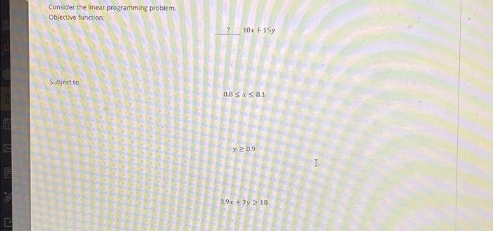 Solved Consider the linear programming problem. Objective | Chegg.com