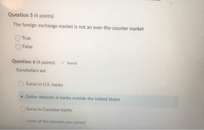 Solved Question 5 (4 points) The foreign exchange market is | Chegg.com