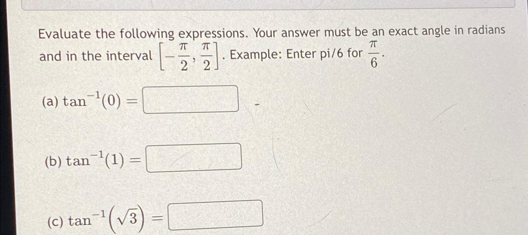 Solved Evaluate the following expressions. Your answer must | Chegg.com