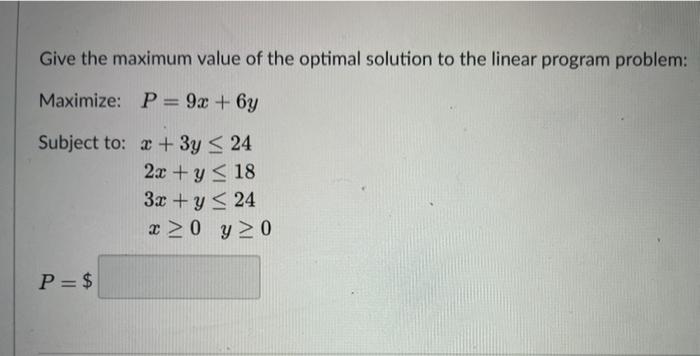 Solved Give the maximum value of the optimal solution to the | Chegg.com
