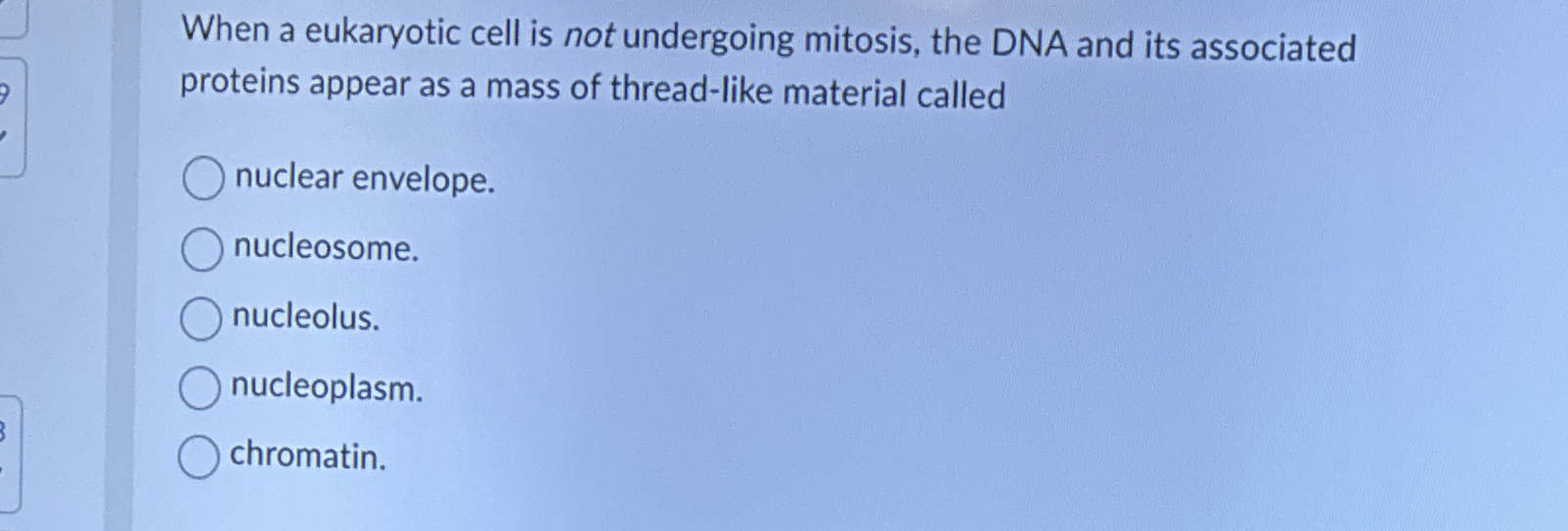 Solved When a eukaryotic cell is not undergoing mitosis, the | Chegg.com