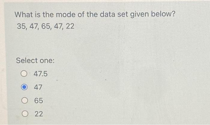 Solved What is the mode of the data set given below? 35, 47, | Chegg.com