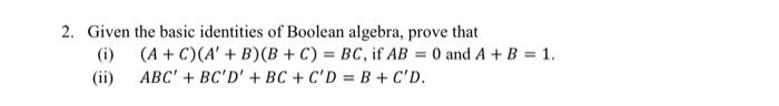 Solved Given the basic identities of Boolean algebra, prove | Chegg.com