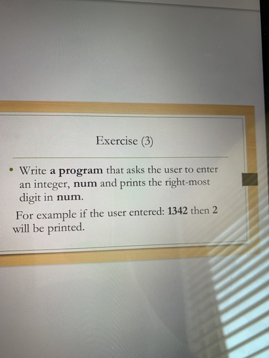 Solved Exercise (3) • Write a program that asks the user to | Chegg.com