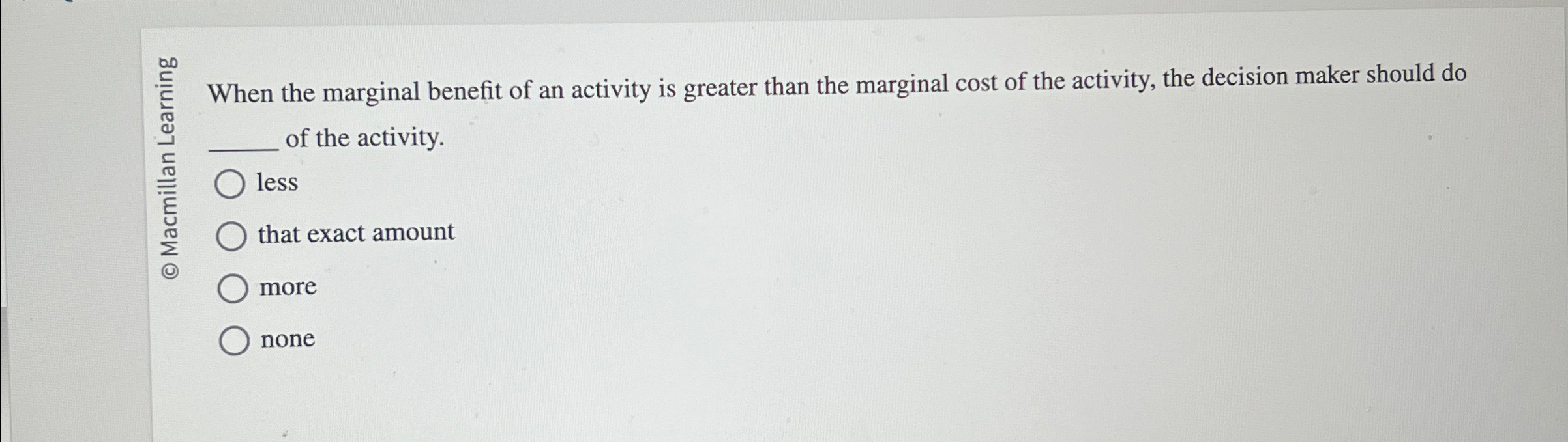 Solved When the marginal benefit of an activity is greater | Chegg.com