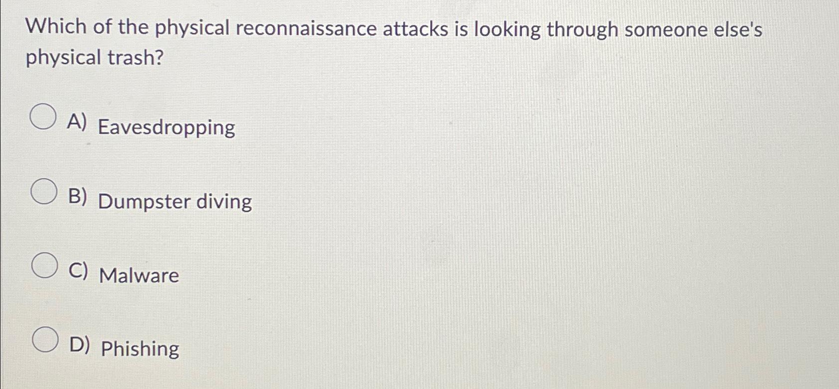 Solved Which of the physical reconnaissance attacks is | Chegg.com
