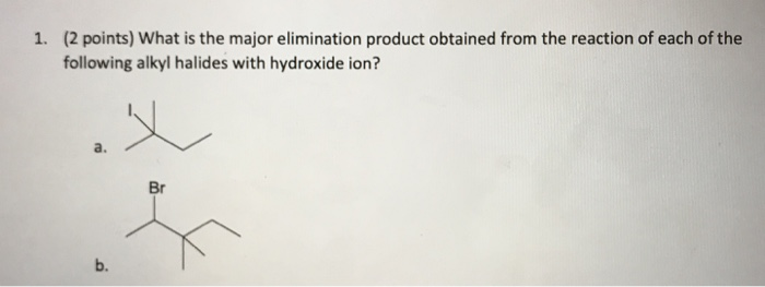 Solved 1. (2 points) What is the major elimination product | Chegg.com