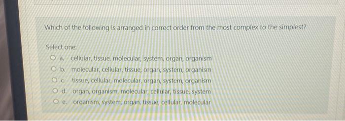 Solved Which Of The Following Is Arranged In Correct Order | Chegg.com