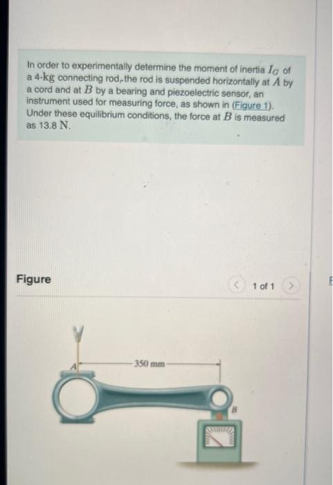 In order to experimentally determine the moment of inertia \( I_{G} \) of a \( 4-\mathrm{kg} \) connecting rod-the rod is sus