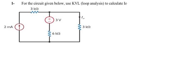 Solved 1- 1- For the circuit given below, use KVL (loop | Chegg.com