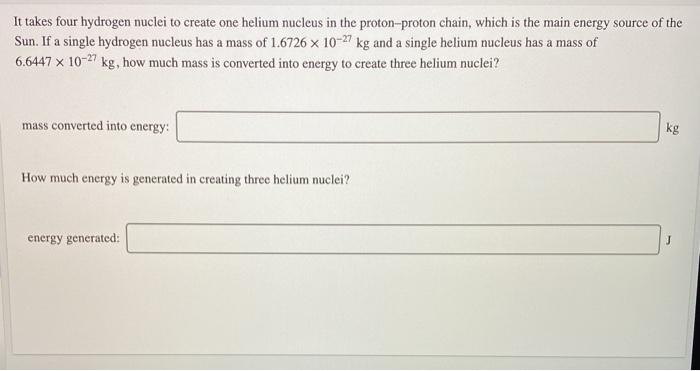 Solved It Takes Four Hydrogen Nuclei To Create One Helium