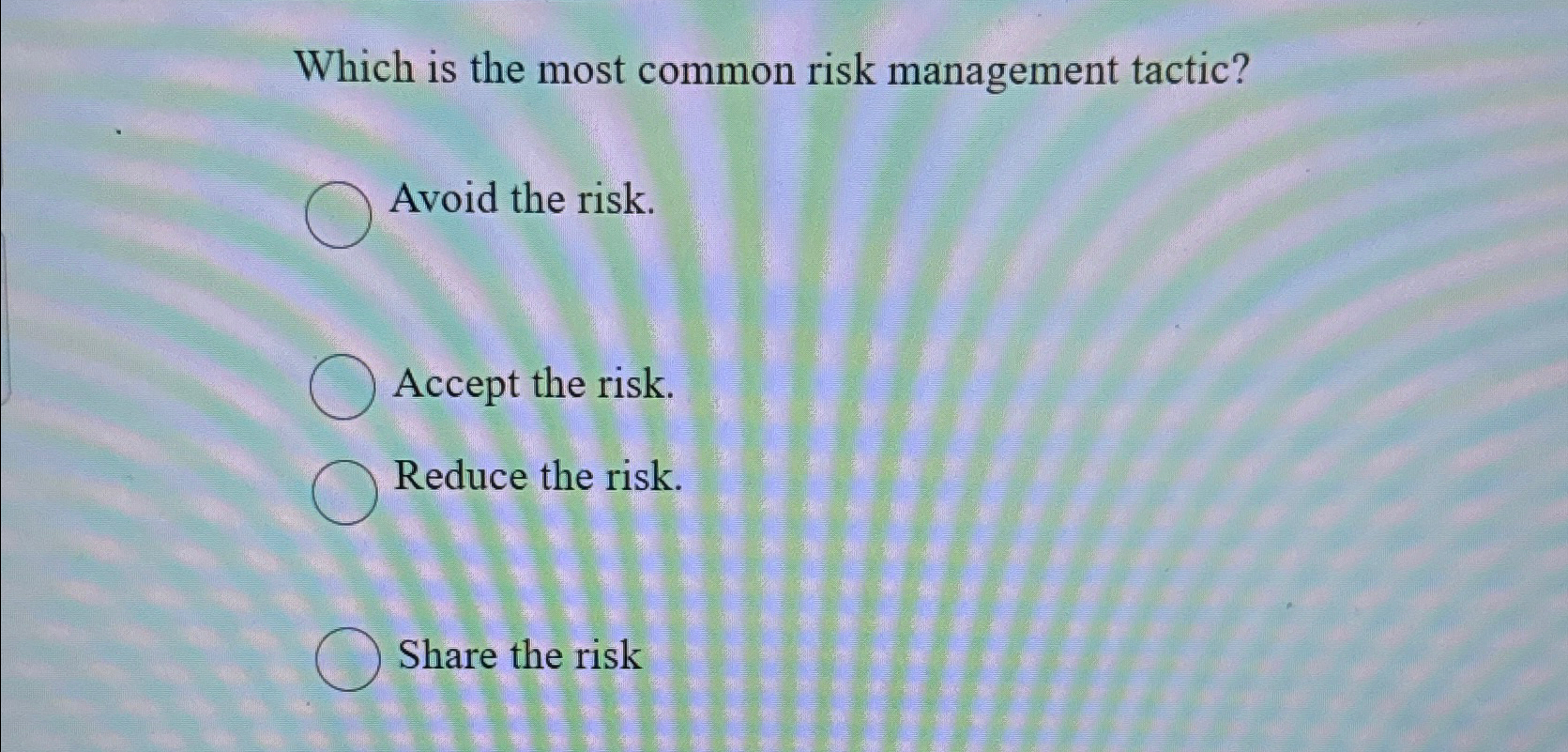 Solved Which is the most common risk management tactic?Avoid | Chegg.com