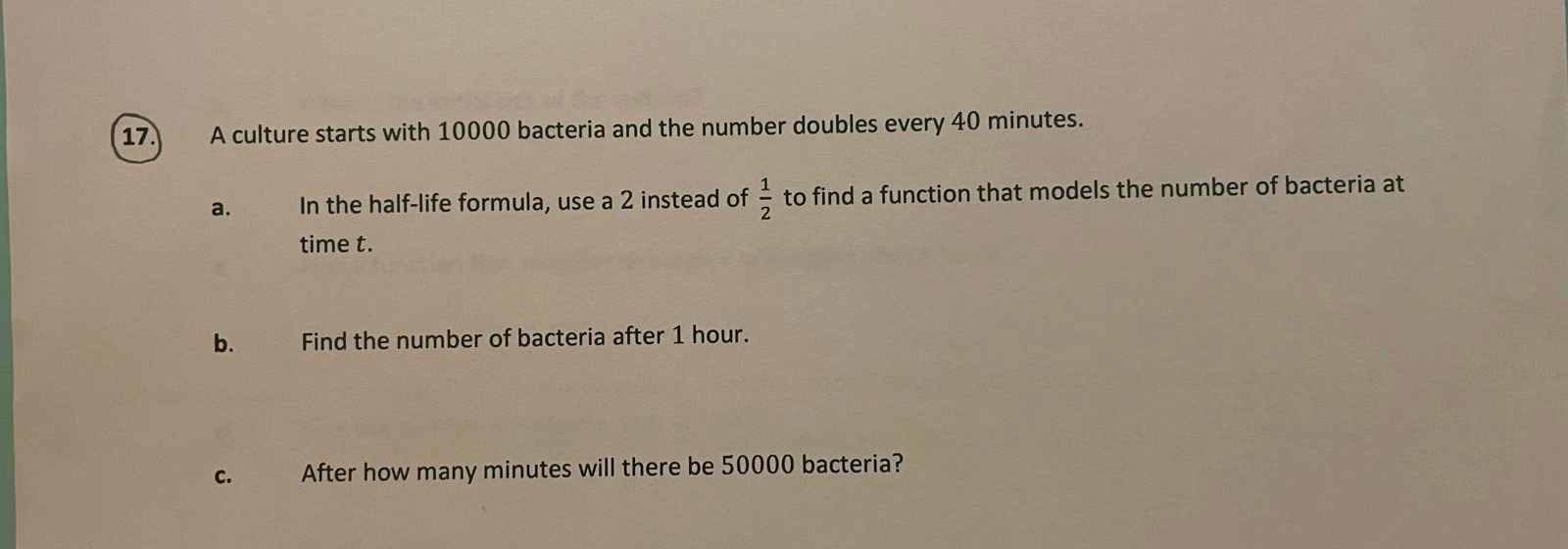 Solved A culture starts with 10000 ﻿bacteria and the number | Chegg.com