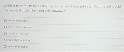 Solved Which of these results from a deletion or insertion | Chegg.com