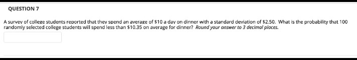 Solved QUESTION 7 A survey of college students reported that | Chegg.com