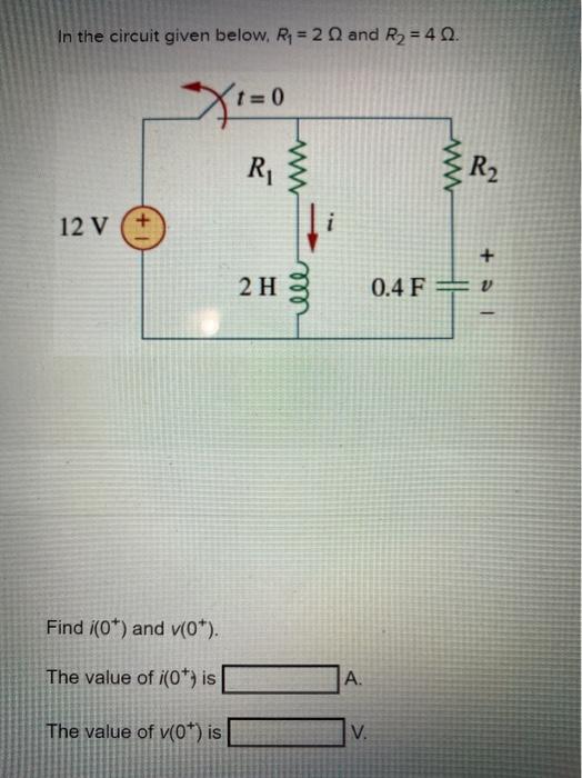 Solved In the circuit given below. R = 2 and R2 = 42. 't=0 R | Chegg.com