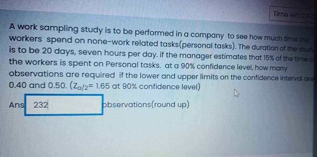 Solved Time left on A work sampling study is to be performed | Chegg.com