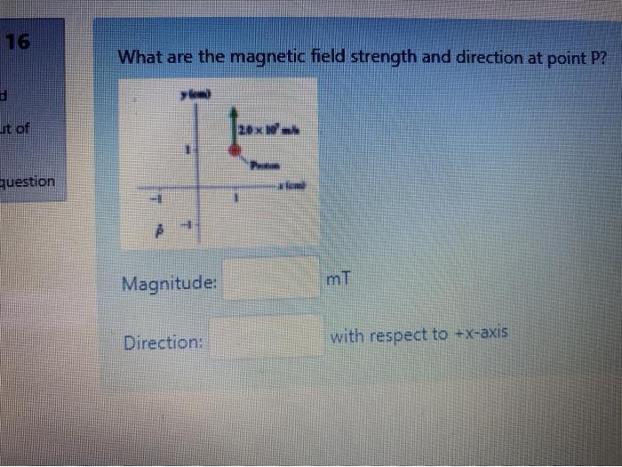 Solved Bestien 16 What are the magnetic field strength and | Chegg.com