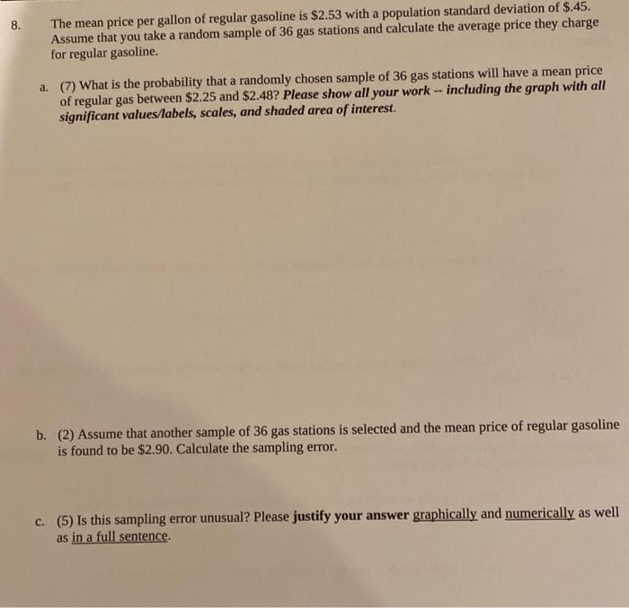 The mean price per gallon of regular gasoline is \( \$ 2.53 \) with a population standard deviation of \( \$ .45 \). Assume t