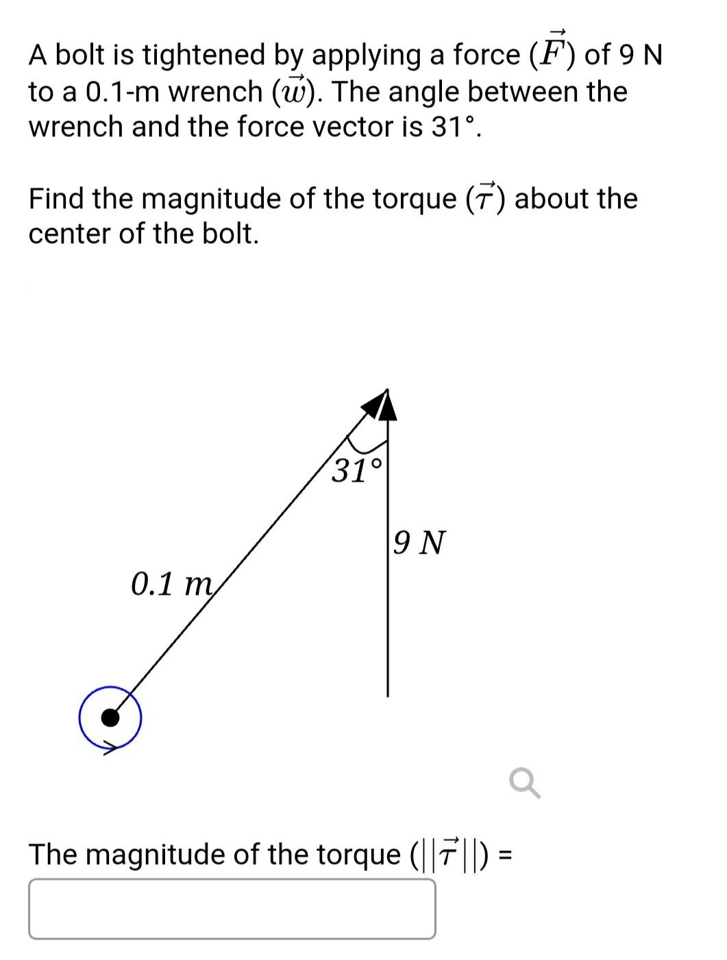 Solved A bolt is tightened by applying a force (F) of 9 N to
