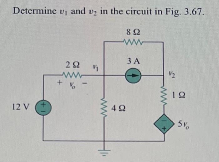 Solved Determine v1 and v2 in the circuit in Fig. 3.67 | Chegg.com