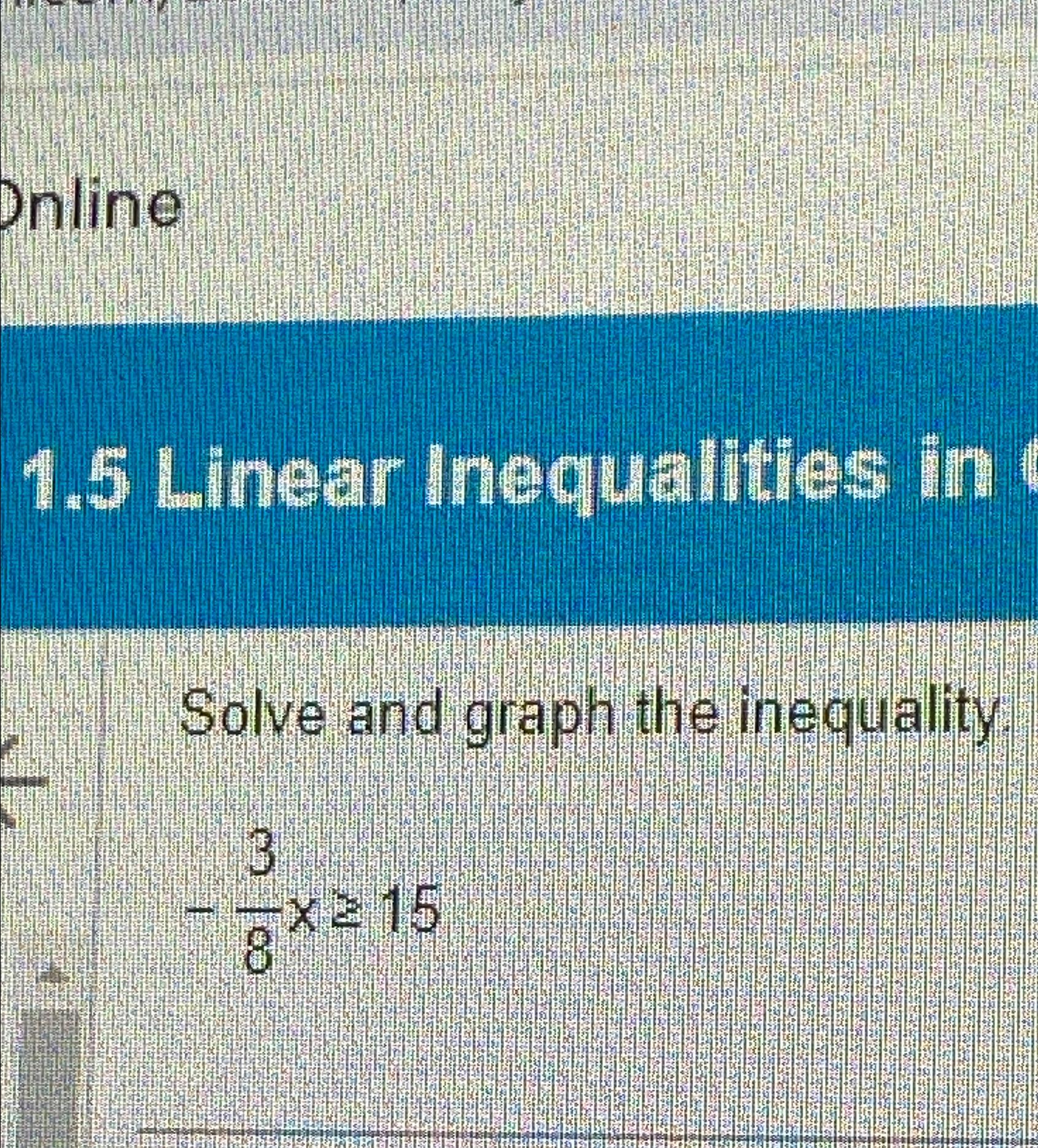 Solved Solve and graph the inequality-38x≥15 | Chegg.com