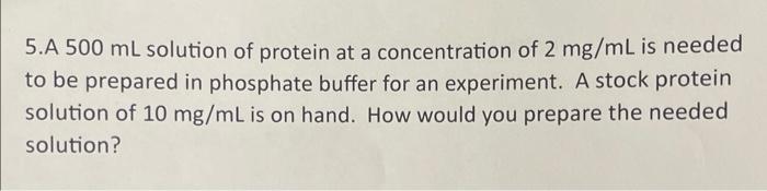 Solved 5.A 500 mL solution of protein at a concentration of | Chegg.com