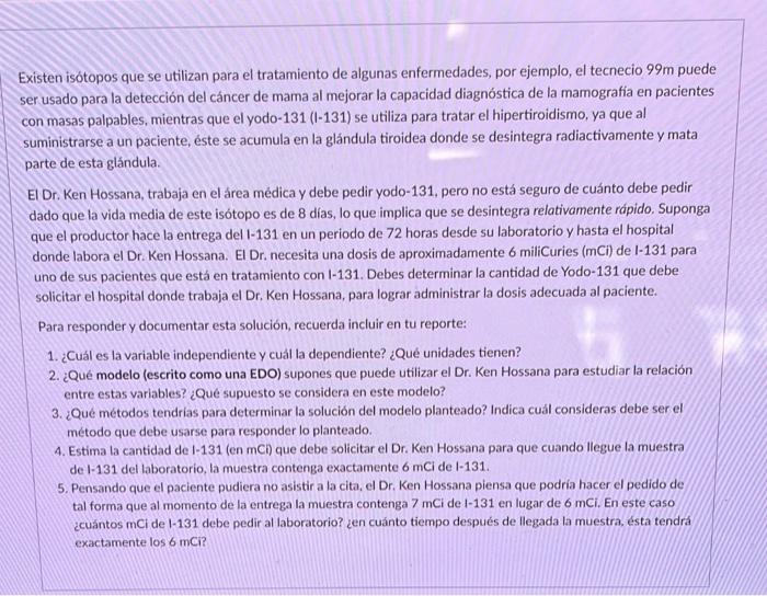 Existen isótopos que se utilizan para el tratamiento de algunas enfermedades, por ejemplo, el tecnecio \( 99 \mathrm{~m} \) p