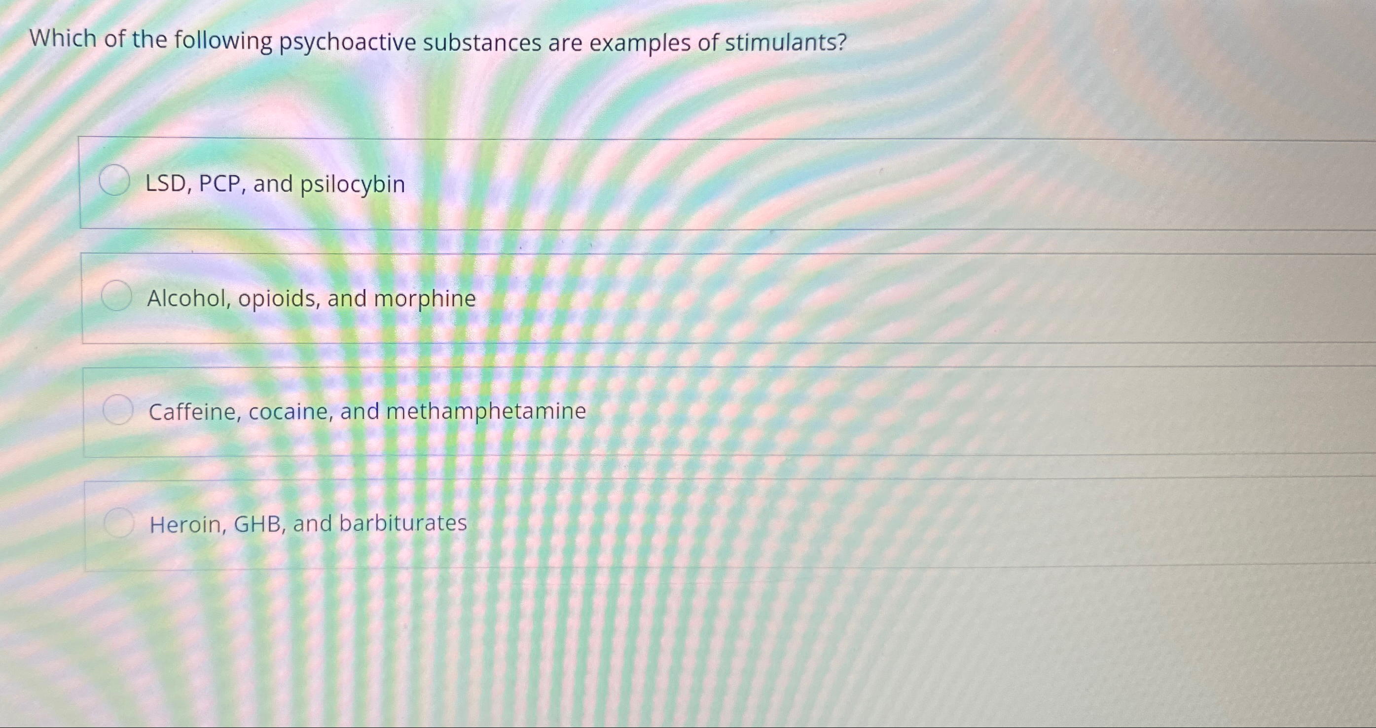 Solved Which of the following psychoactive substances are | Chegg.com