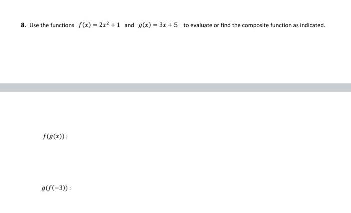 Solved 8 Use The Functions F X 2x2 1 And G X 3x 5