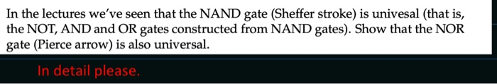 In the lectures weve seen that the NAND gate (Sheffer stroke) is univesal (that is, the NOT, AND and OR gates constructed fr