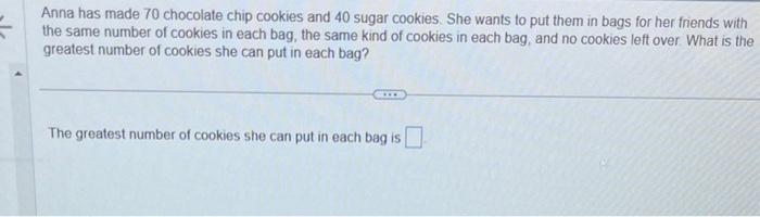 Solved Anna has made 70 chocolate chip cookies and 40 sugar | Chegg.com