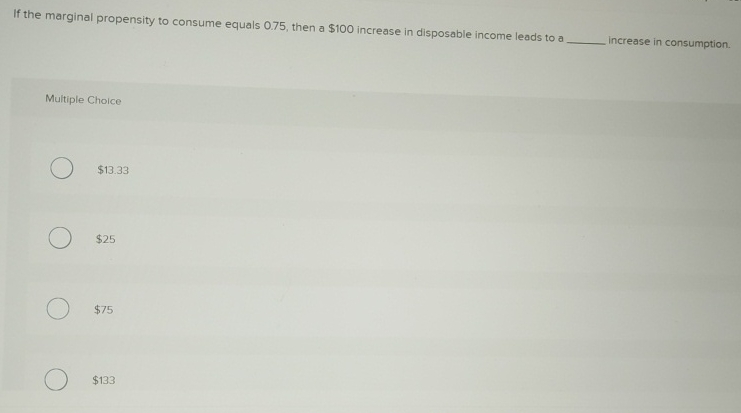 Solved If the marginal propensity to consume equals 0.75 , | Chegg.com