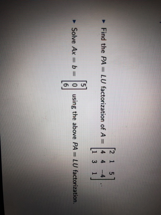 Solved Find the PA= LU factorization of A= 2 1 4 4 [1 3 5