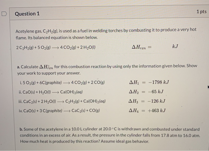 Solved Question 1 1 pts Acetylene gas, C2H2(g), is used as a | Chegg.com