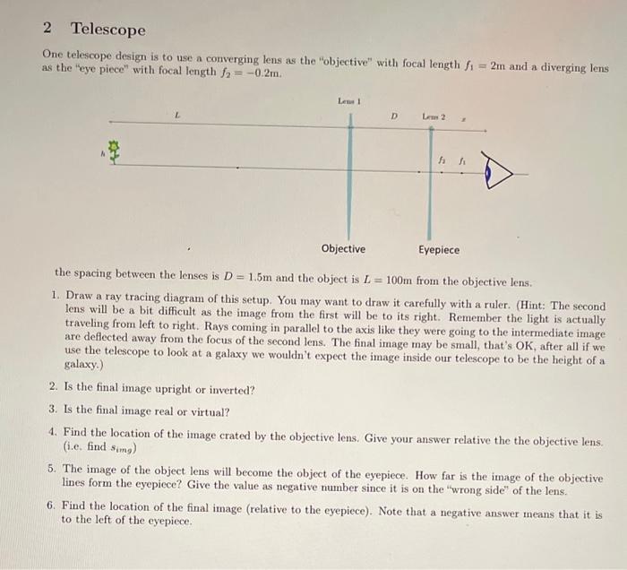 Solved One telescope design is to use a converging lens as
