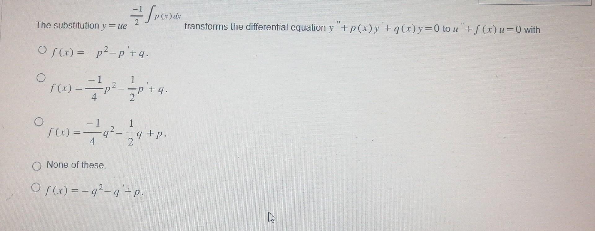 Solved The substitution y=ue2−1∫p(x)dx transforms the | Chegg.com