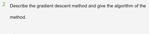 Solved 2 Describe the gradient descent method and give the | Chegg.com