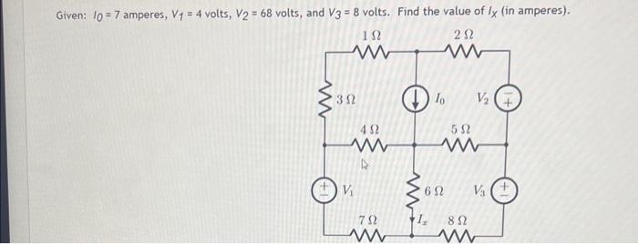 Given: \( 10=7 \) amperes, \( V_{1}=4 \) volts, \( V_{2}=68 \) volts, and \( V_{3}=8 \) volts. Find the value of \( I_{X} \)