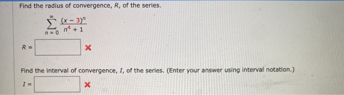 Solved Find the radius of convergence, R, of the series. (x | Chegg.com