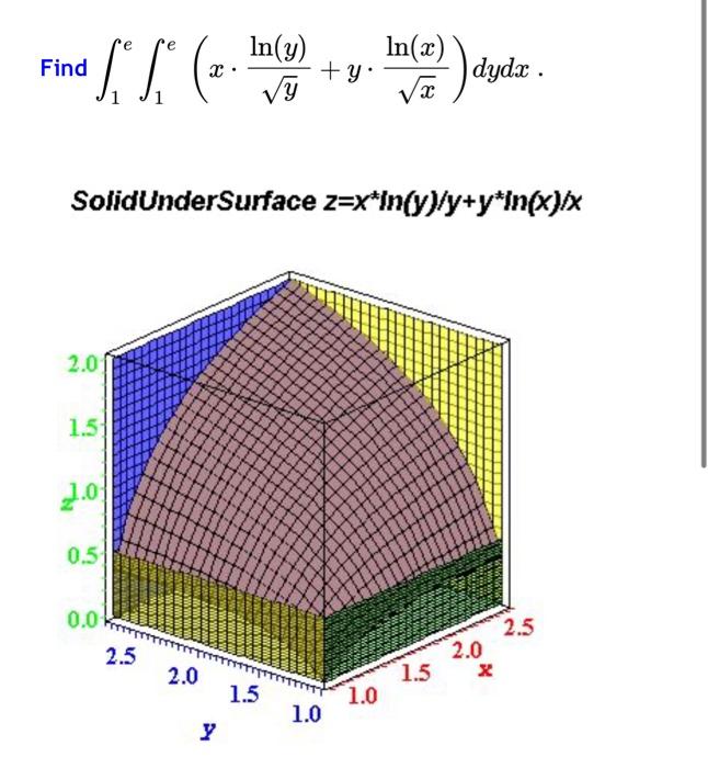 \[ \text { ind } \int_{1}^{e} \int_{1}^{e}\left(x \cdot \frac{\ln (y)}{\sqrt{y}}+y \cdot \frac{\ln (x)}{\sqrt{x}}\right) d y