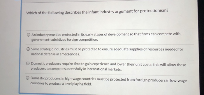 Solved Which Of The Following Describes The Infant Industry | Chegg.com